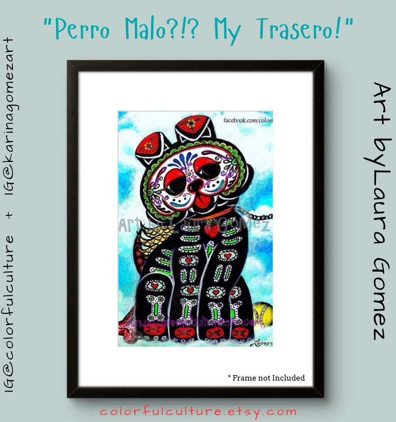 Bad Dog My Tail Art Print by Laura Gomez,day of the Dead Dog,dia De