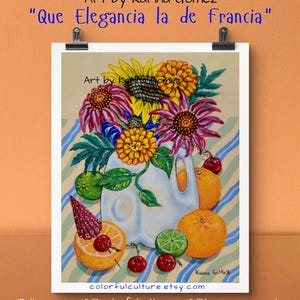 May include: A still life painting featuring a white pitcher filled with sunflowers and other colorful flowers. Oranges, limes, and cherries are arranged around the pitcher. The text "Que Elegancia la de Francia" is at the top, with the artist's name and Etsy shop URL.