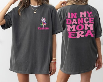 Comfort Colors Custom In My Dance Mom Era Shirt: Personalized Dance Lover Gift, Cute T-Shirt for Dance Moms