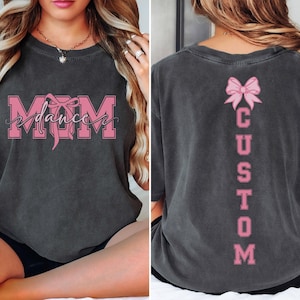Custom Dance Mom Shirt, Comfort Colors Personalized Mom Ballet Shirt, Dance Mama Gift Tee, Dance Mom Bow Shirt