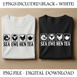 以下が含まれることがあります： 白と黒の2枚のTシャツ。それぞれにグラフィックデザインが施されています。デザインには、波、羊、鶏、ティーポットが含まれており、下に「SEA EWE HEN TEA」という文字があります。画像には「2 PNGS INCLUDED (BLACK + WHITE)」と「PNG FILE - DIGITAL DOWNLOAD」という文字も含まれています。
