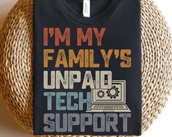 Im My Family's Unpaid Tech Support Png, Tech Support Gifts, Tech Support Png, IT Support Png,Technical Support Png, IT Tech Gifts