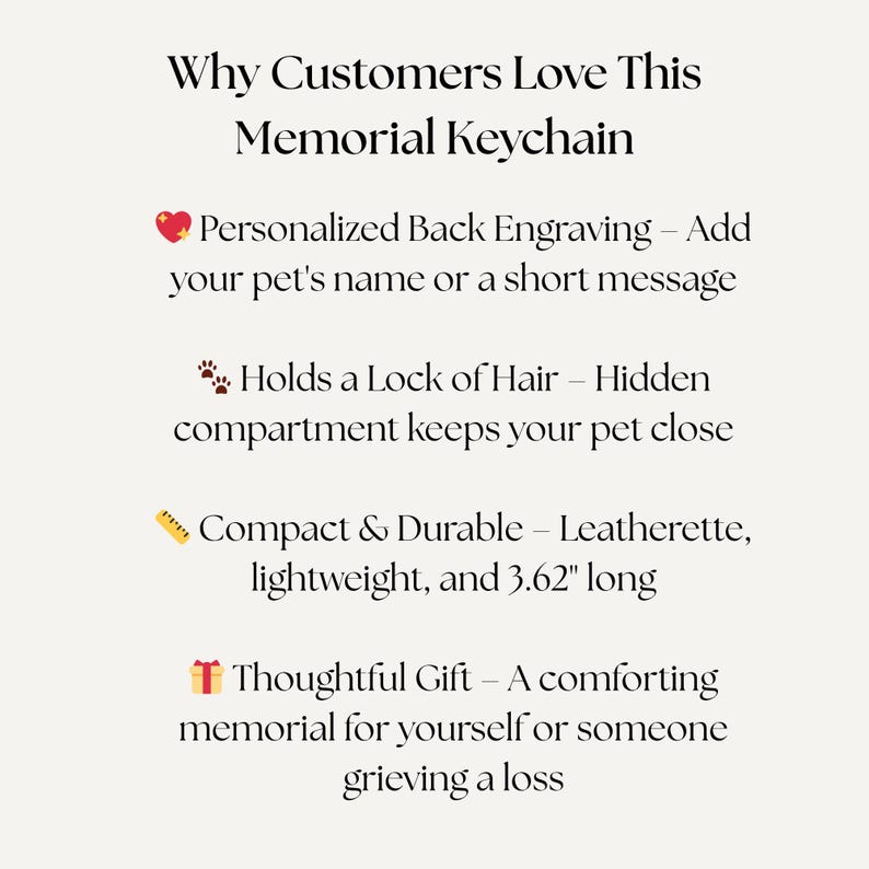May include: Text on a cream background reads "Why Customers Love This Memorial Keychain." Features include personalized engraving, a compartment for a lock of hair, and a compact, durable design, 3.62 inches long. It is a thoughtful gift.