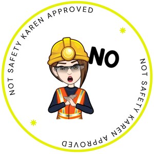 Not Safety Karen Approved Sticker - Hard Hat Sticker - Laptop Sticker - Toolbox Sticker