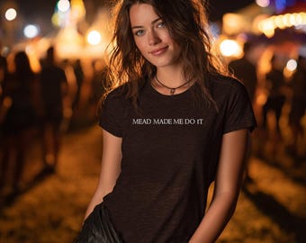 Shirt Mead Made Me Do It, Renaissance Faire-shirt, middeleeuws drinkshirt, grappig Viking Mead-T-shirt, ren Faire-kostuumcadeau