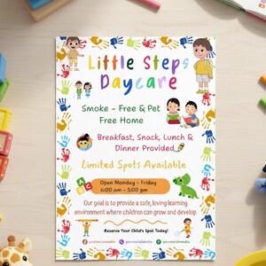 May include: A colorful flyer for "Little Steps Daycare" with illustrations of children and handprints. The flyer highlights features like a smoke-free and pet-free environment, meals provided, and limited spots available. It includes the hours of operation and a call to action.