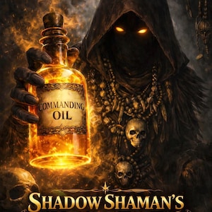 May include: A digital illustration of a glowing bottle labeled "COMMANDING OIL" held by a cloaked figure with glowing eyes. The text "SHADOW SHAMAN'S MOST POWERFUL OIL" is at the bottom, with skulls and ornate jewelry.