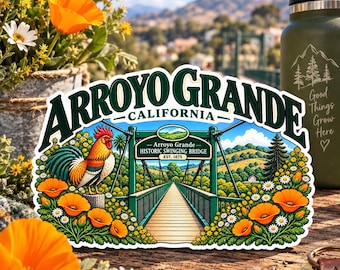 May include: A die-cut sticker featuring the Arroyo Grande California Historic Swinging Bridge with a rooster, orange poppies, and white daisies. The text reads Arroyo Grande California and Arroyo Grande Historic Swinging Bridge Est. 1875.