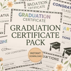 May include: A collection of graduation certificates with a variety of designs. The main certificate reads "GRADUATION CERTIFICATE PACK" in large, bold letters. A circular sticker says "INSTANT DOWNLOAD". The certificates have a floral design.
