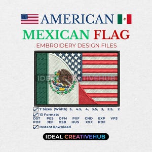 May include: An embroidery design file featuring a combined American and Mexican flag design. The design includes the American flag with stars and stripes, and the Mexican flag with its emblem. The text reads "AMERICAN MEXICAN FLAG EMBROIDERY DESIGN FILES".