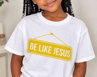 Be Like Jesus Shirt, Christian T-Shirt, Faith Tee for Boys & Girls, Jesus Shirt, 100% Cotton Christian Clothing