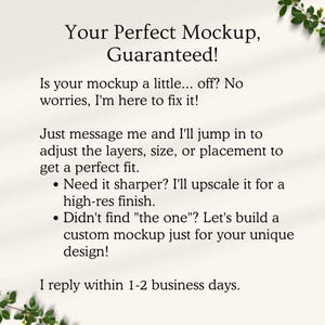 May include: Cream-coloured background with text: "Your Perfect Mockup, Guaranteed!" offering mockup adjustments. Text includes: adjust layers, size, or placement. Also offers custom mockups and high-res finishes. Replies within 1-2 business days.