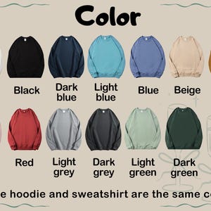 May include: A display of sweatshirts and hoodies in various colors, including white, black, dark blue, light blue, blue, beige, brown, pink, red, light grey, dark grey, light green, and dark green. The text states that the hoodie and sweatshirt colors are the same.