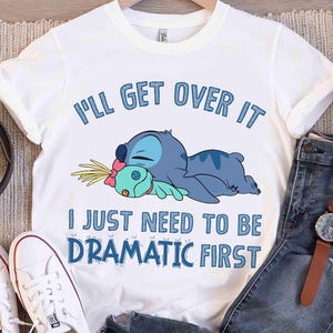 Disney Stitch ich werde darüber hinwegsehen Shirt, ich muss nur dramatisch sein erstes T-Shirt, Disney Stitch Shirt, Ohana bedeutet Geschenk, süßes Disney Shirt,