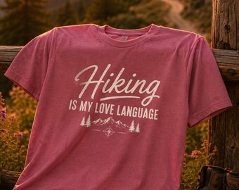 Hiking Is My Love Language Shirt | Hiking Gift | Mountain Lover Tee | Adventure Shirt | National Park Lover Gift