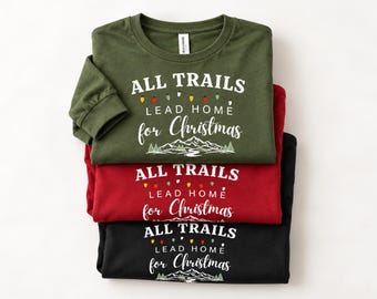 Christmas Hiking Long Sleeved Shirt, All Trails Lead Home for Christmas, Hiker Christmas Gift, Unisex Garment-Dyed T-shirt
