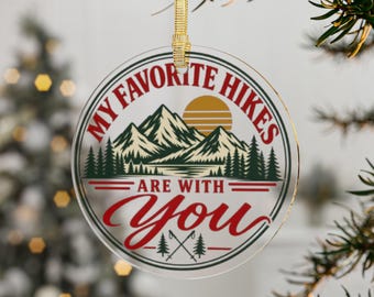 My Favorite Hikes Are With You Ornament | Hiking Couple Christmas Gift | Hiker Gift | Hiker Christmas | Acrylic Ornaments