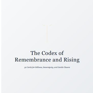 May include: A white background with the text "The Codex of Remembrance and Rising" in dark blue. Below the title is the text "52 Cards for Stillness, Sovereignty, and Gentle Closure". A small graphic is above the title.