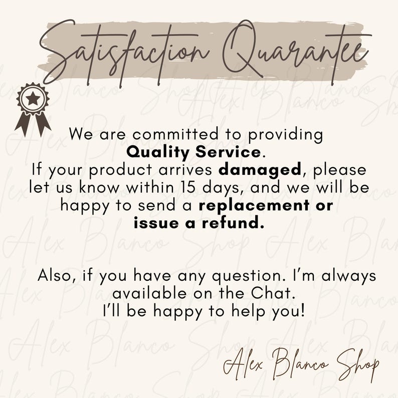 May include: A beige graphic with the text "Satisfaction Guarantee" and a star-shaped badge. The text states a commitment to quality service, offering replacements or refunds for damaged products within 15 days. The shop name is "Alex Blanco Shop".