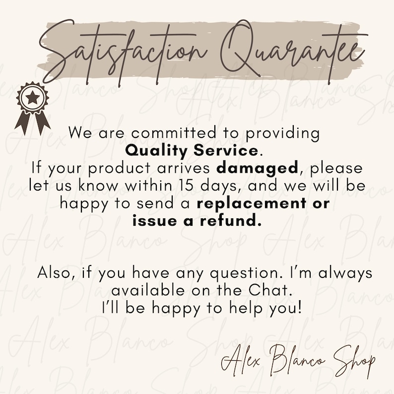 Peut inclure: Graphique cr&egrave;me avec le texte "Satisfaction Guarantee" en &eacute;criture cursive. Le texte promet un service de qualit&eacute;, des remplacements ou des remboursements pour les produits endommag&eacute;s et le support client. Le nom de la boutique "Alex Blanco Shop" est en bas.