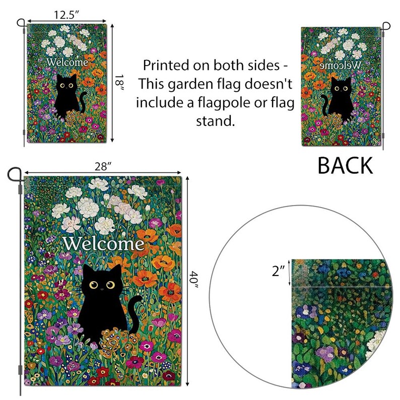 May include: A garden flag featuring a black cat in a colorful floral design. The flag is 40 inches tall and 28 inches wide. The design includes the word "Welcome". The flag is printed on both sides.
