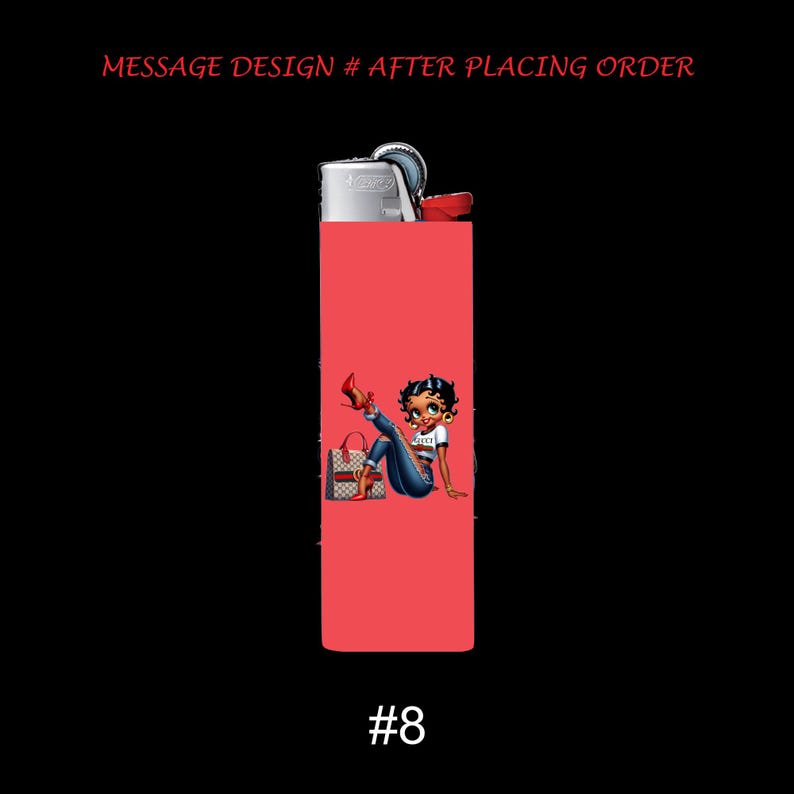 May include: A red lighter featuring a cartoon image of a woman in a white shirt and blue jeans, with a purse and red heels. The text "MESSAGE DESIGN # AFTER PLACING ORDER" is at the top, and "#8" is at the bottom.