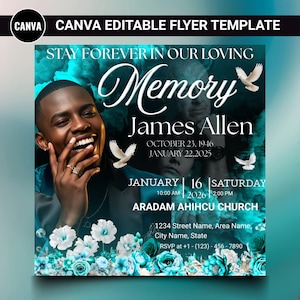 May include: A teal and white flyer template with the text "STAY FOREVER IN OUR LOVING Memory James Allen". Includes a photo of a smiling person, doves, and floral accents. The flyer is for a memorial service.