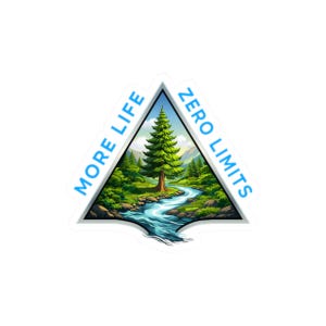 May include: A triangular sticker featuring a scenic landscape with a river, trees, and mountains. The sticker has the words "MORE LIFE" and "ZERO LIMITS" in blue text around the edges. The overall design is a nature-themed illustration.