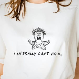 Funny Monster Quote Clipart: &quot;Literally Can&#39;t Even&quot; PNG - POD Design