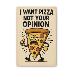 Canvas Stretched, Pizza Funny Quote Poster, Wall Art Print, Home Decor, Dorm Room Decoration, Kitchen Sign