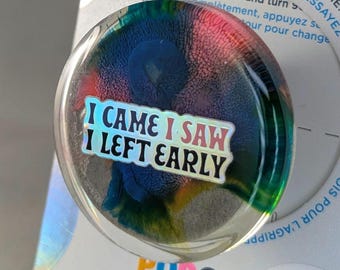 Popsocket | I Came I Saw I Left Early Vibes | antisocial | gift | iPhone | android | fancy | unique | pink| phone | accessory | psychedelic