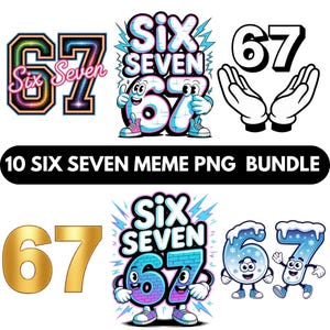 May include: A collection of digital graphics featuring the numbers 6 and 7, with the words "Six Seven." The designs include cartoon characters, a varsity-style logo, and a gold metallic number. The text "10 SIX SEVEN MEME PNG BUNDLE" is also present.
