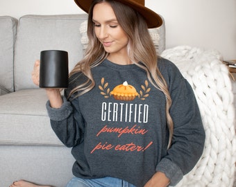 Funny Thanksgiving Sweatshirt: Certified Pumpkin Eater Crew Neck