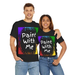 カラフルな「Paint With Me」ユニセックスTシャツ：アート愛好家へのギフト