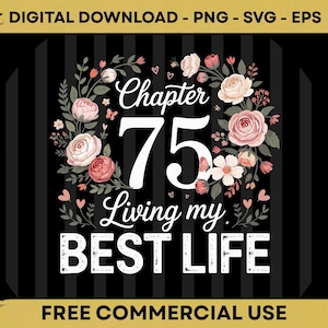 Puede incluir: Un diseño gráfico digital con el texto Chapter 75 Living my BEST LIFE rodeado por una corona floral de rosas rosas y blancas y pequeños corazones sobre un fondo de rayas verticales negras y grises con bordes dorados en la parte superior e inferior.