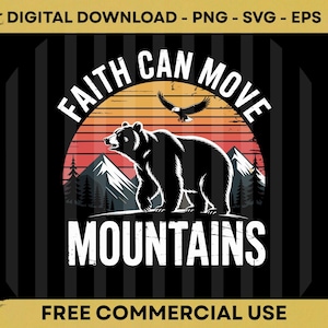Peut inclure: Graphique de téléchargement numérique avec une silhouette d'ours noir marchant devant des montagnes et un coucher de soleil. Le texte "FAITH CAN MOVE MOUNTAINS" est arqué au-dessus de l'ours, avec "MOUNTAINS" en dessous. Un aigle vole au-dessus de l'ours. "FREE COMMERCIAL USE" en bas.