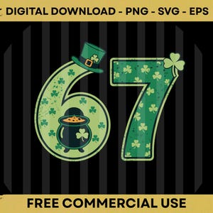 Peut inclure: Graphique numérique avec le chiffre 67 en vert, décoré de trèfles et d'un chapeau de leprechaun. Un pot d'or est à l'intérieur du chiffre 6. Le texte "TÉLÉCHARGEMENT NUMÉRIQUE - PNG - SVG - EPS" et "UTILISATION COMMERCIALE GRATUITE" sont en haut et en bas.
