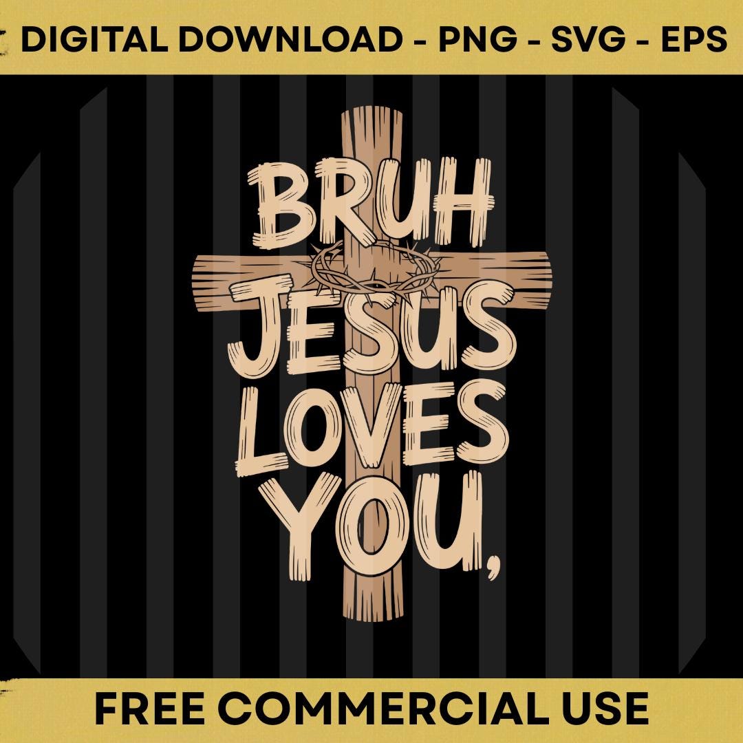 Bruh Jesus Loves You SVG PNG EPS | Funny Christian Faith Digital Design ...