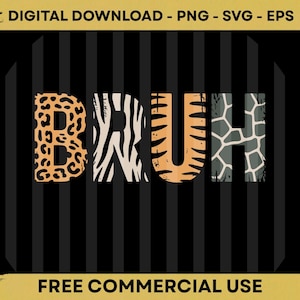 Peut inclure: Graphique numérique avec le mot "BRUH" en lettres audacieuses à motifs animaliers. Les lettres sont imprimées léopard, zèbre, tigre et girafe. Le fond est noir avec des rayures verticales noires. Le texte supérieur indique "TÉLÉCHARGEMENT NUMÉRIQUE - PNG - SVG - EPS".