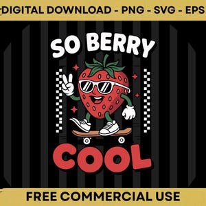 May include: A digital download graphic featuring a cartoon strawberry wearing sunglasses and riding a skateboard. The text reads "SO BERRY COOL" in white and red. The background is black with vertical stripes and the text "FREE COMMERCIAL USE".