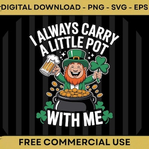 Peut inclure: Graphique numérique avec un lutin de dessin animé tenant une bière et un trèfle. Le lutin sourit devant un pot d'or. Le texte dit "I ALWAYS CARRY A LITTLE POT WITH ME."