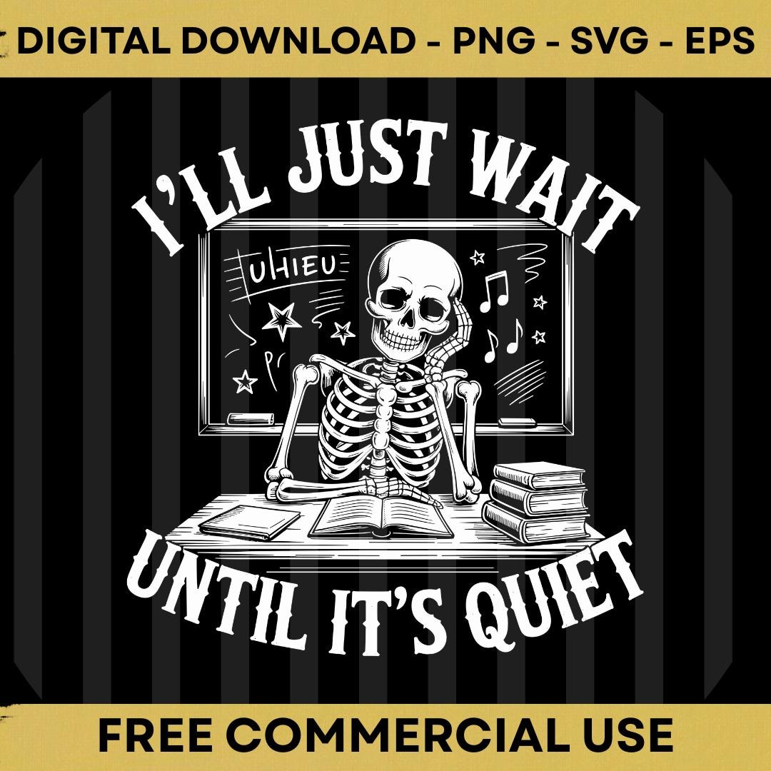 I'll Just Wait Until It's Quiet SVG PNG EPS | Funny Teacher Life ...