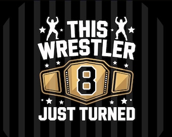 8th Wrestling Birthday This Wrestler Just Turned 8 PNG SVG
