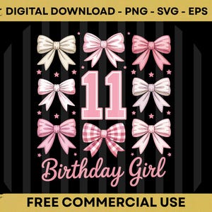 May include: A digital design featuring the number "11" in pink, surrounded by bows in pink and cream, and stars. The words "Birthday Girl" are in pink script below. The background is black with vertical stripes.