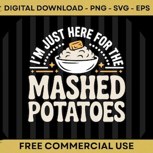 Puede incluir: Gráfico de descarga digital con el texto "I'M JUST HERE FOR THE MASHED POTATOES" en blanco sobre un fondo negro con rayas verticales. Un cuenco de puré de patatas con mantequilla está en el centro.