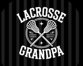 Lacrosse Grandpa Of A Lacrosse Player Digital Download PNG SVG EPS Design