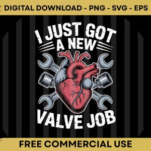 May include: A digital download graphic with the text "I JUST GOT A NEW VALVE JOB." The design features a red heart with wrenches and pistons, set against a black and gray striped background. The words "FREE COMMERCIAL USE" are also included.