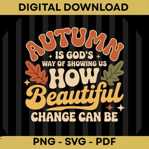 Peut inclure: Un design graphique numérique avec le texte 'AUTUMN IS GOD'S WAY OF SHOWING US HOW BEAUTIFUL CHANGE CAN BE' en typographie rétro orange, crème et jaune. Le design comprend deux feuilles d'automne stylisées et de petites étoiles.