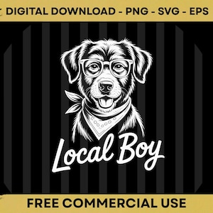 May include: A monochrome illustration of a dog wearing spectacles and a bandana, set against a striped backdrop. The words "Local Boy" are written in a cursive font. The image also includes the text "DIGITAL DOWNLOAD - PNG - SVG - EPS" and "FREE COMMERCIAL USE".