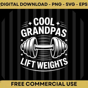 May include: A black and white graphic design with the text "COOL GRANDPAS LIFT WEIGHTS" and a dumbbell illustration. The design is set against a striped background and includes the text "DIGITAL DOWNLOAD - PNG - SVG - EPS" and "FREE COMMERCIAL USE".